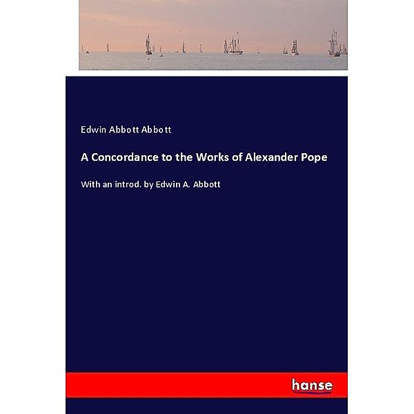 A Concordance to the Works of Alexander Pope, Edwin Abbott Abbott