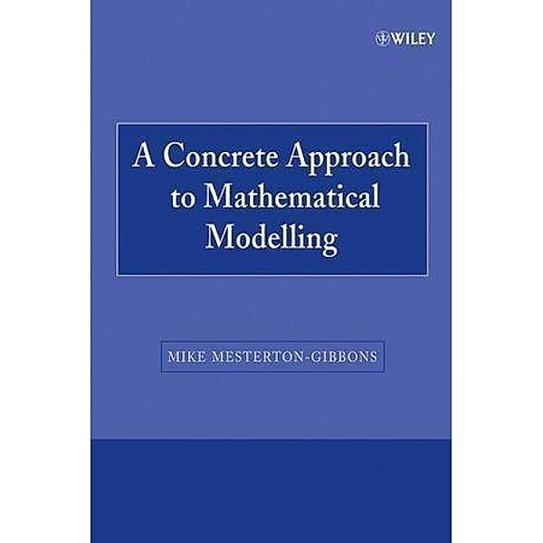 A Concrete Approach to Mathematical Modelling, Mike Mesterton-Gibbons