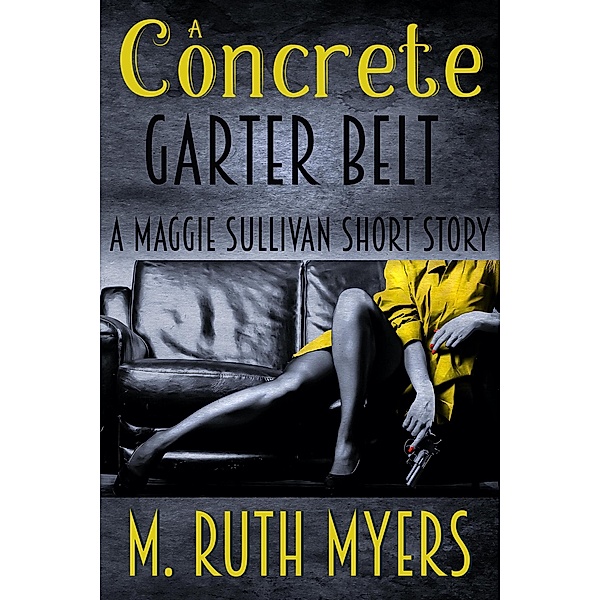A Concrete Garter Belt (Maggie Sullivan mysteries) / Maggie Sullivan mysteries, M. Ruth Myers