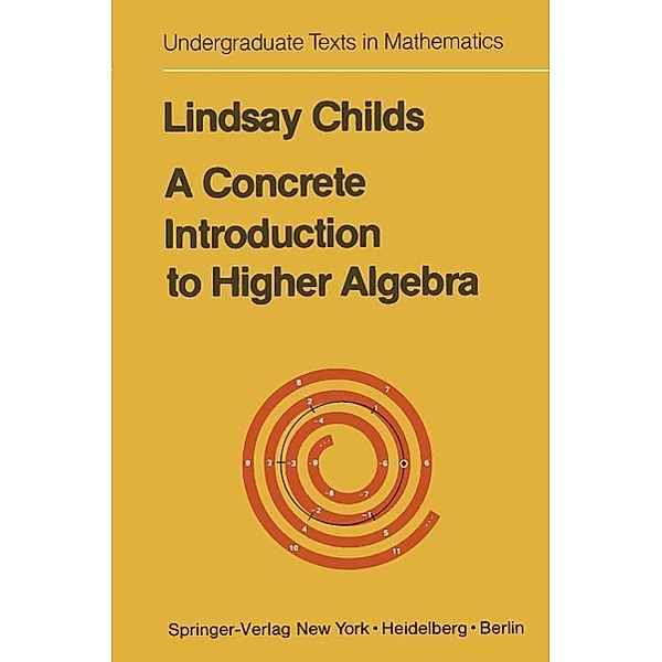 A Concrete Introduction to Higher Algebra / Undergraduate Texts in Mathematics, Lindsay Childs