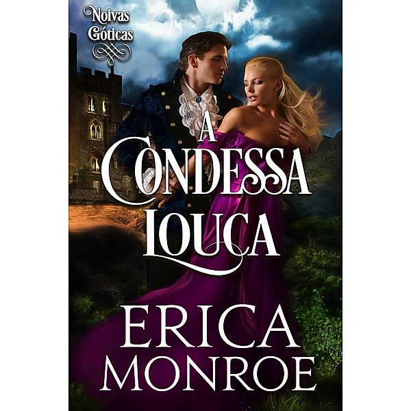 A Condessa louca (Noivas góticas, #1) / Noivas góticas, Erica Monroe