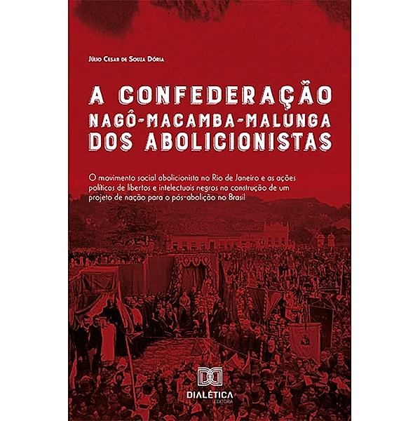 A Confederação Nagô-Macamba-Malunga dos Abolicionistas, Júlio Cesar de Souza Dória