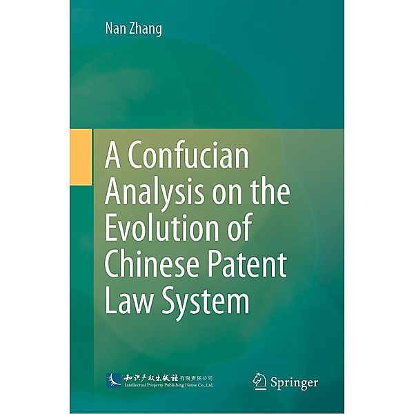 A Confucian Analysis on the Evolution of Chinese Patent Law System, Nan Zhang