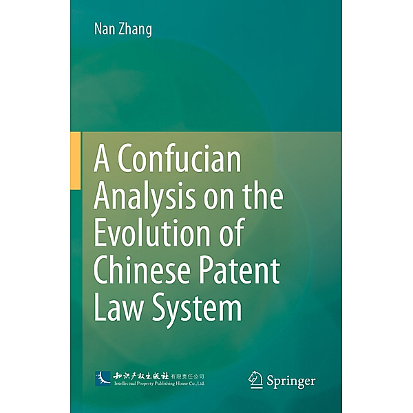 A Confucian Analysis on the Evolution of Chinese Patent Law System, Nan Zhang