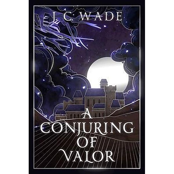 A Conjuring of Valor, J. C. Wade