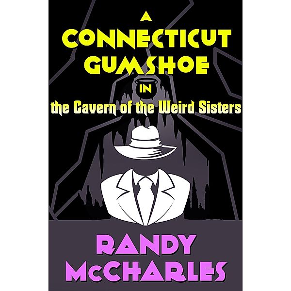 A Connecticut Gumshoe in the Cavern of the Weird Sisters (Sam Sparrow, #3) / Sam Sparrow, Randy McCharles