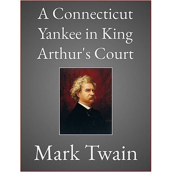 A Connecticut Yankee in King Arthur's Court, Mark Twain