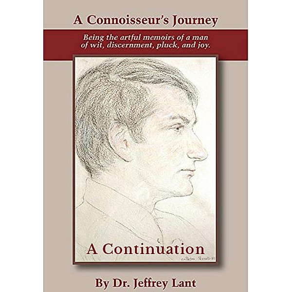 A Connoisseur's Journey: Being the artful memoirs of a man of wit, discernment, pluck, and joy. A Continuation., Jeffrey Lant