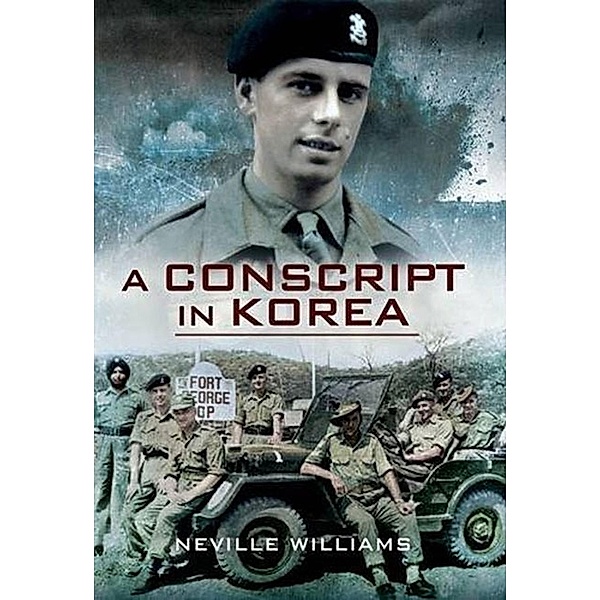 A Conscript in Korea / Pen & Sword Military, Neville Williams