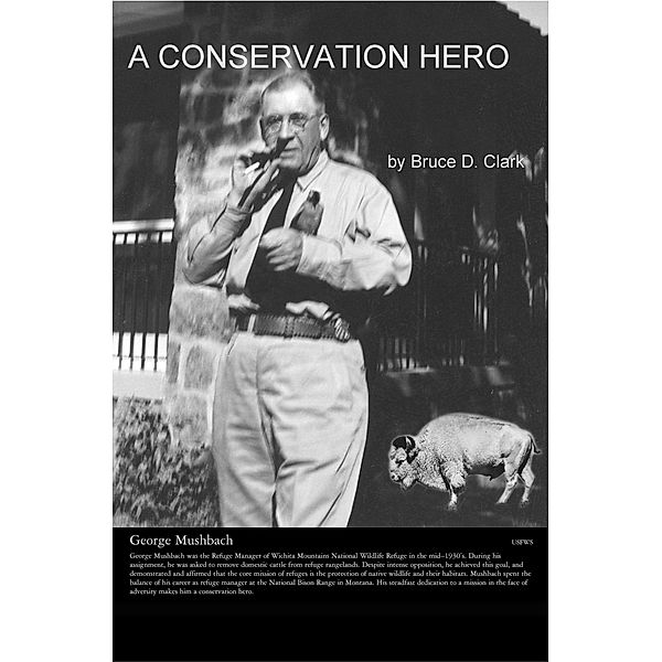 A Conservation Hero, Bruce D. Clark