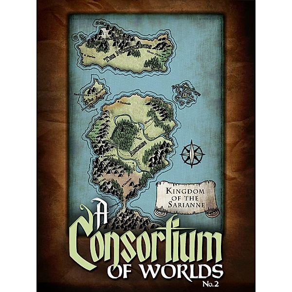 A Consortium of Worlds No. 2 / A Consortium of Worlds, Courtney Cantrell, Joshua Unruh, Thomas Beard, Becca J. Campbell, Aaron Pogue