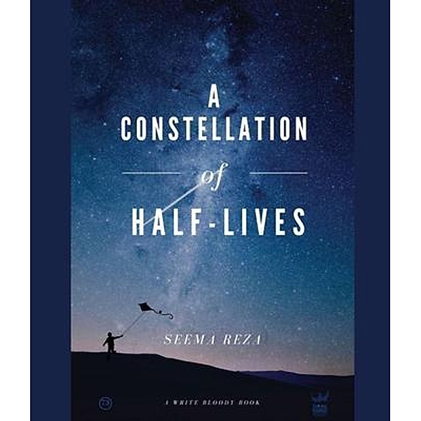 A Constellation of Half-Lives, Seema Reza