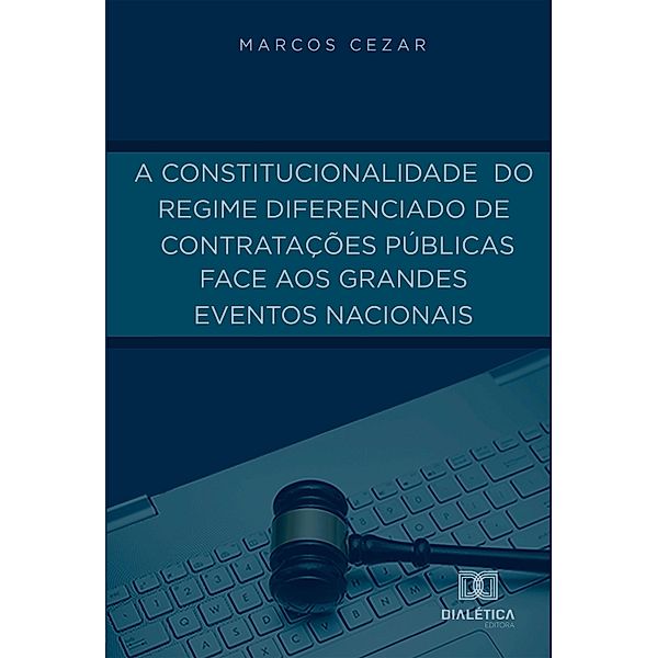 A constitucionalidade do regime diferenciado de contratações públicas face aos grandes eventos nacionais, Marcos Cezar