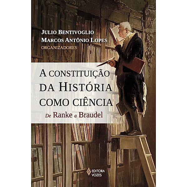 A Constituição da História como Ciência, Marcos Antônio Lopes, Julio Bentivoglio