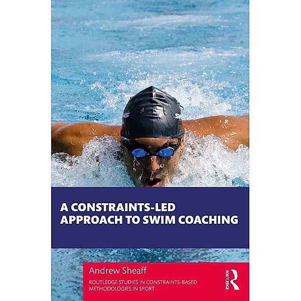 A Constraints-Led Approach to Swim Coaching, Andrew Sheaff