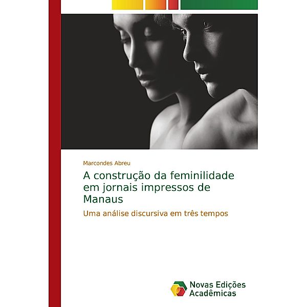 A construção da feminilidade em jornais impressos de Manaus, Marcondes Abreu