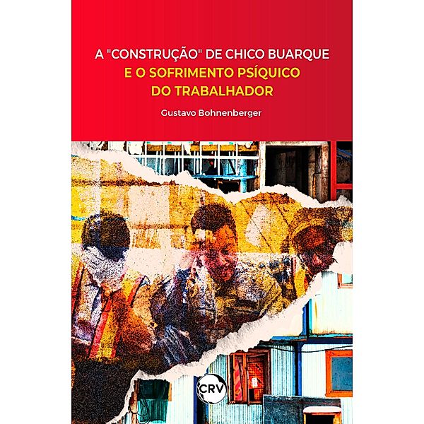 A construção de Chico Buarque e o sofrimento psíquico do trabalhador, Gustavo Bohnenberger