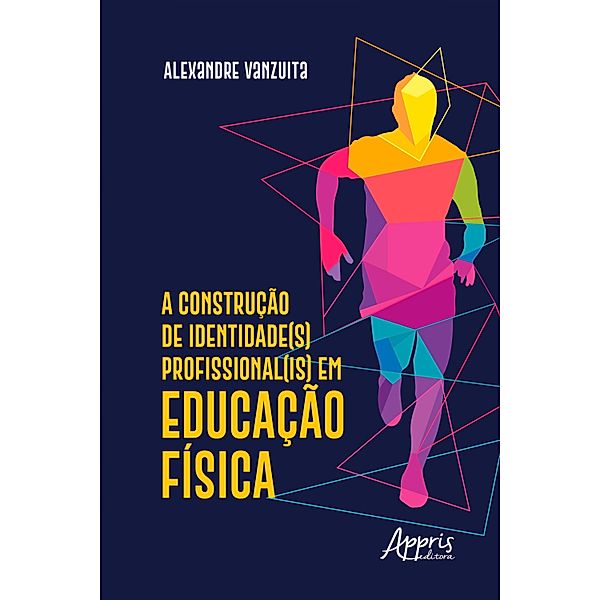 A Construção de Identidade(S) Profissional(Is) em Educação Física, Alexandre Vanzuita