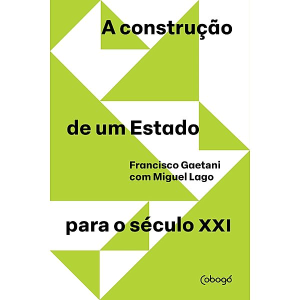 A construção de um Estado para o século XXI, Francisco Gaetani, Miguel Lago