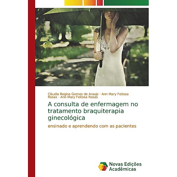 A consulta de enfermagem no tratamento braquiterapia ginecológica, Cláudia Regina Gomes de Araujo, Ann Mary Feitosa Rosas