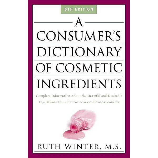 A Consumer's Dictionary of Cosmetic Ingredients, Ruth Winter