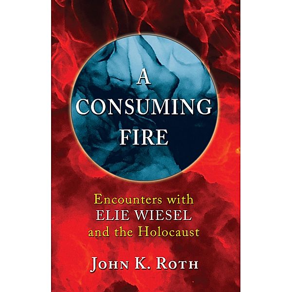 A Consuming Fire, John K. Roth