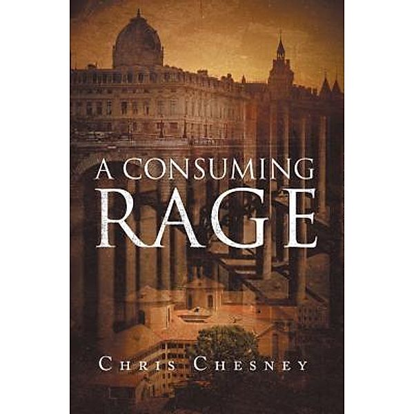 A Consuming Rage / Westwood Books Publishing LLC, Chris Chesney