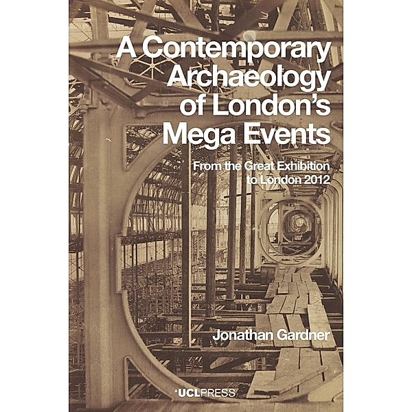 A Contemporary Archaeology of London's Mega Events, Jonathan Gardner