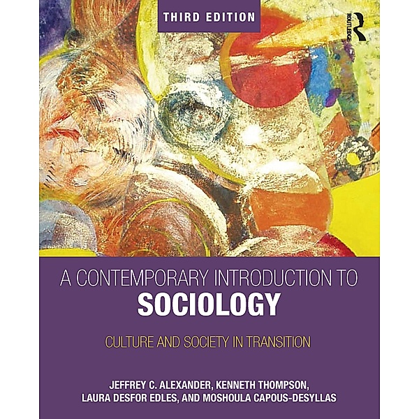 A Contemporary Introduction to Sociology, Jeffrey Alexander, Jeffrey C. Alexander, Kenneth Thompson, Laura Desfor Edles, Moshoula Capous-Desyllas