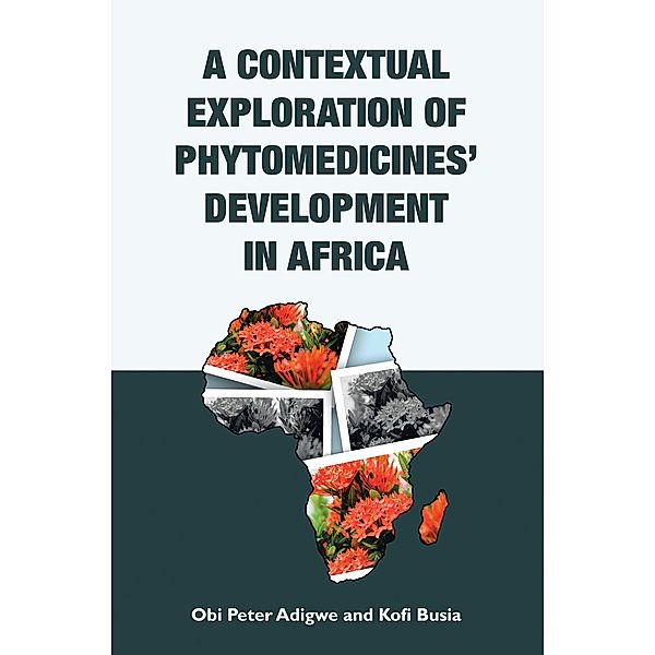 A Contextual Exploration of Phytomedicines' Development in Africa, Obi Peter Adigwe, Kofi Busia