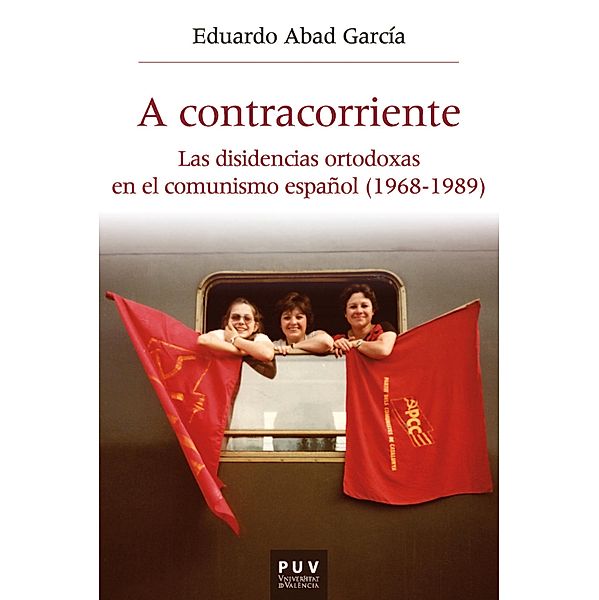 A contracorriente / Història i Memòria del Franquisme Bd.62, Eduardo Abad García