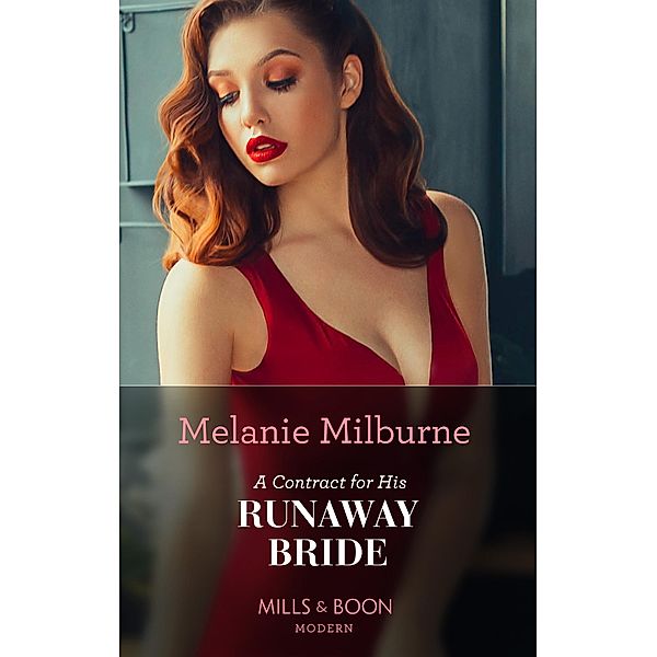 A Contract For His Runaway Bride (Mills & Boon Modern) (The Scandalous Campbell Sisters, Book 2) / Mills & Boon Modern, Melanie Milburne