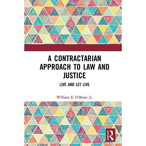A Contractarian Approach to Law and Justice, William E. O'Brian Jr.