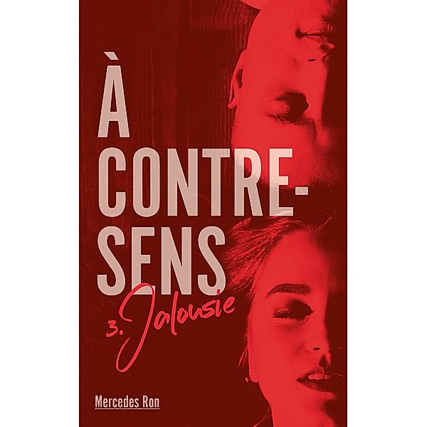 A contre sens - Tome 3 - Jalousie / À contre-sens Bd.3, Mercedes Ron