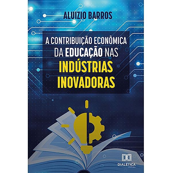 A Contribuição Econômica da Educação nas Indústrias Inovadoras, Aluizio Barros