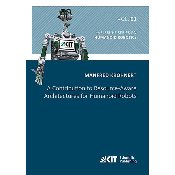A Contribution to Resource-Aware Architectures for Humanoid Robots, Manfred Kröhnert