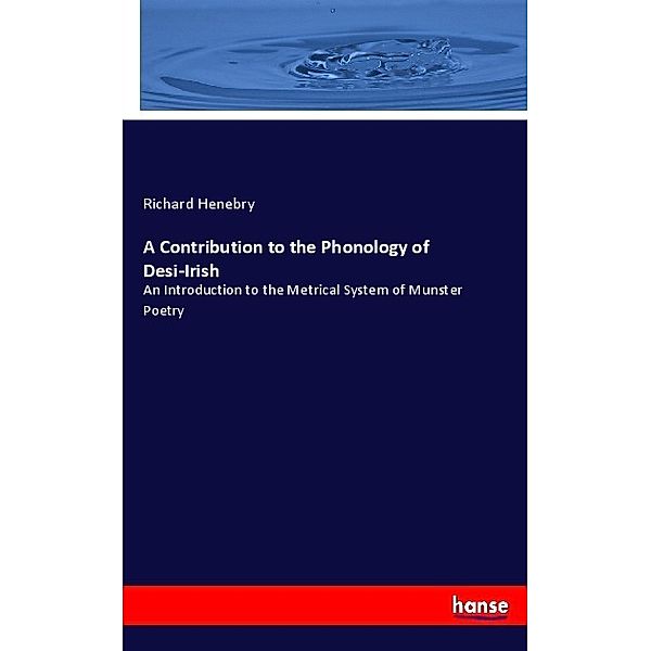 A Contribution to the Phonology of Desi-Irish, Richard Henebry