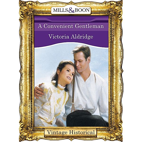 A Convenient Gentleman (Mills & Boon Historical) / Mills & Boon Historical, Victoria Aldridge