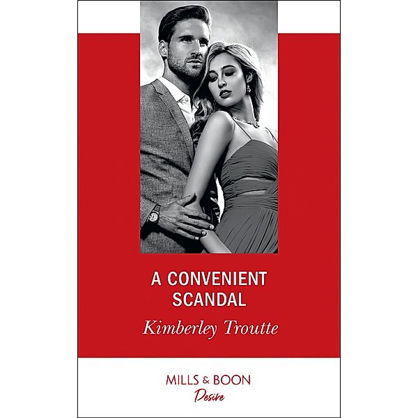 A Convenient Scandal (Mills & Boon Desire) (Plunder Cove, Book 2), Kimberley Troutte