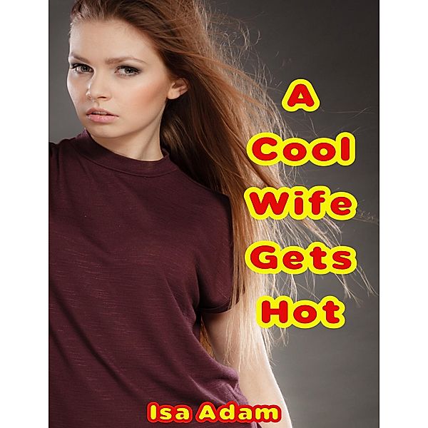 A Cool Wife Gets Hot, Isa Adam