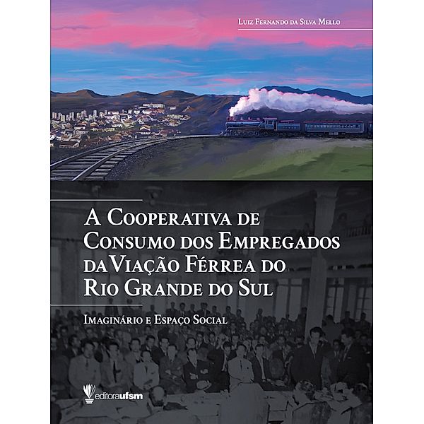 A Cooperativa de Consumo dos Empregados da Viação Férrea do Rio Grande do Sul, Luiz Fernando Silva da Mello