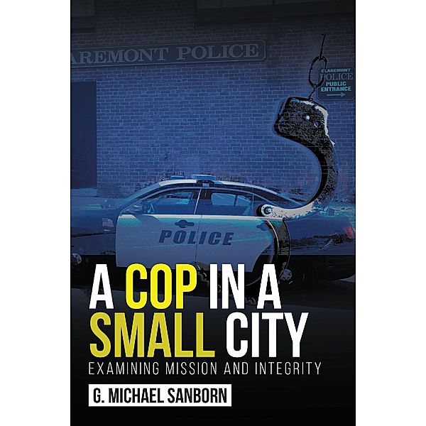 A Cop in a Small City, G. Michael Sanborn