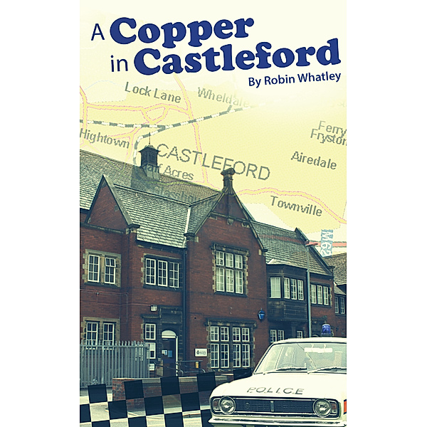 A Copper in Castleford, Robin Whatley