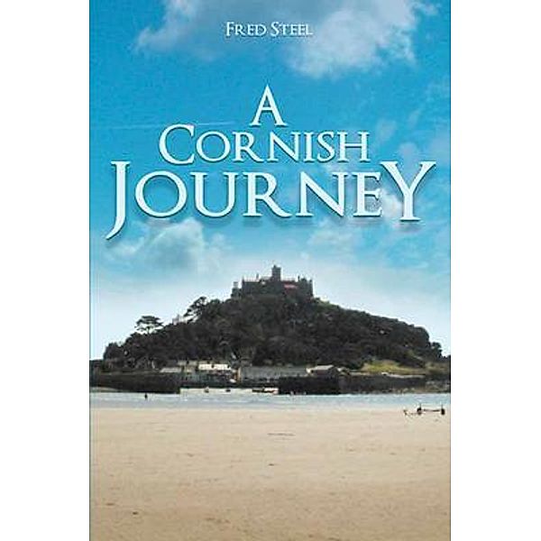 A Cornish Journey / PageTurner Press and Media, Fred Steel