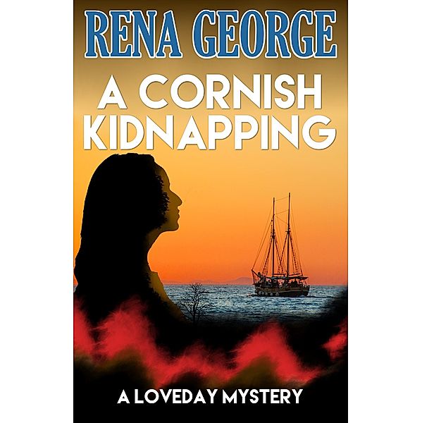 A Cornish Kidnapping (The Loveday Mysteries, #2) / The Loveday Mysteries, Rena George