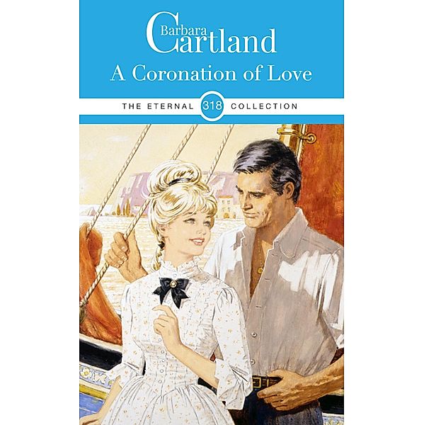 A Coronation of Love / The Eternal Collection Bd.318, Barbara Cartland