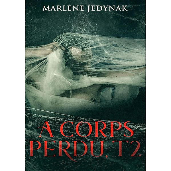 A corps perdu, T2, Marlène Jedynak