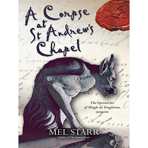 A Corpse at St Andrew's Chapel / The Chronicles of Hugh de Singleton, Surgeon Bd.2, Mel Starr