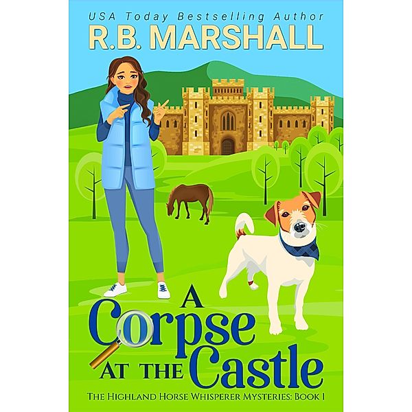 A Corpse at the Castle (The Highland Horse Whisperer Mysteries, #1) / The Highland Horse Whisperer Mysteries, R. B. Marshall