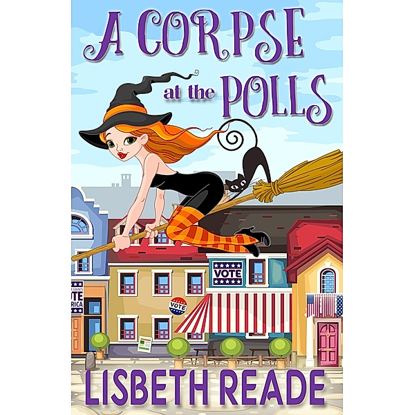 A Corpse at the Polls (Ella Sweeting: Witch Aromatherapist Cozies, #3), Lisbeth Reade